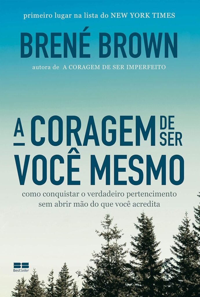 Resumo A Coragem de Ser Você Mesmo com foco em autenticidade e vulnerabilidade segundo Brené Brown
