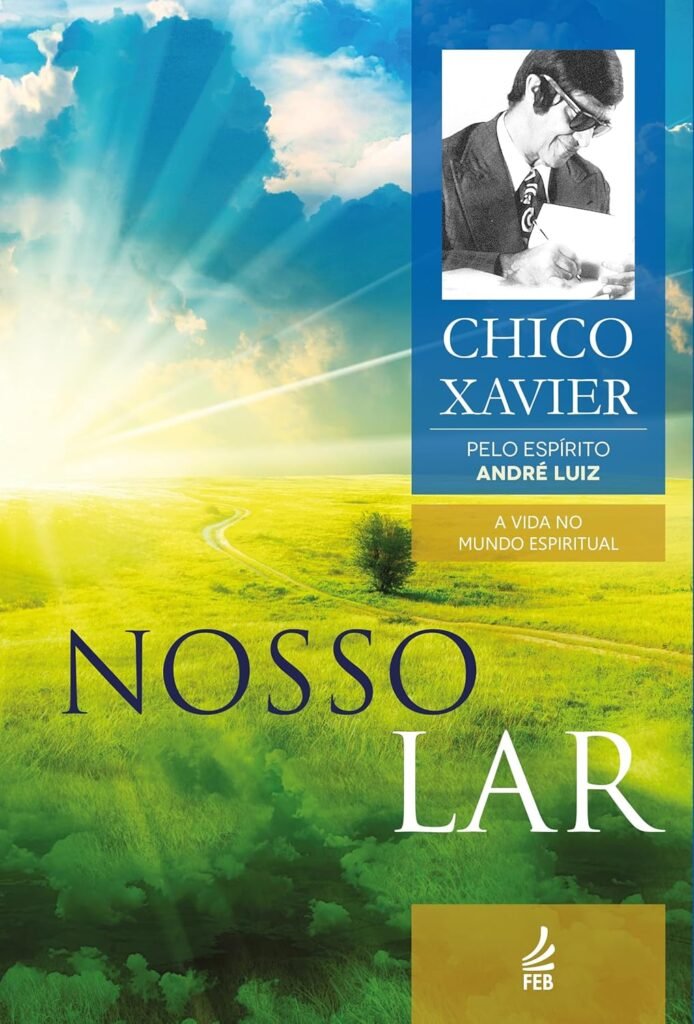 Livro Nosso Lar psicografado por Chico Xavier sobre a vida espiritual e o que acontece após a morte