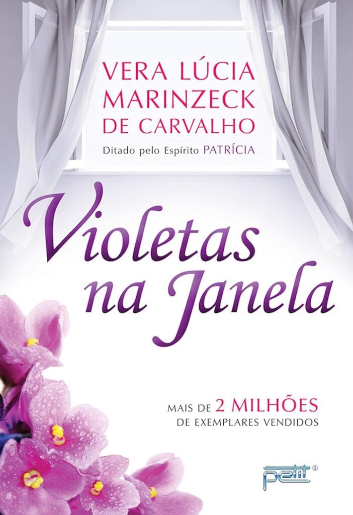 Livro Violetas na Janela de Vera Lúcia Marinzeck sobre a vida após a morte e o despertar espiritual de Patrícia